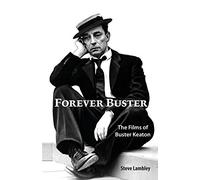 Forever Buster: The Films of Buster Keaton