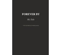 Forever By My Side: A Pet Loss Memory & Healing Journal: A Dog and Cat Memorial Keepsake with Guided Grief Prompts and Tribute Pages