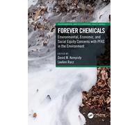 Forever Chemicals: Environmental, Economic, and Social Equity Concerns with PFAS in the Environment (Environmental and Occupational Health Series)