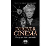 Forever Cinema!: Ensayos sobre el cine y su espectador (FUERA DE COLECCION)