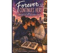 Forever Continues Here: A Graphic Novel of Love, Healing, and Choosing Each Other Every Day (Forever Starts Here)