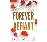 Forever Defiant: The angsty, enemies to lovers, sports romance: 2 (Fourth and Forever)