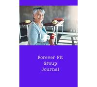 Forever Fit Group: A senior invested in my good health. Composition style. College ruled. Notebook