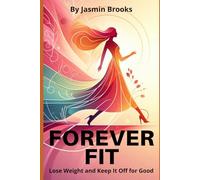 Forever Fit: Lose Weight and Keep It Off for Good