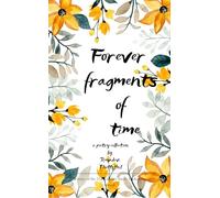 Forever - Fragments of Time Myriad shades of Love ...unfinished