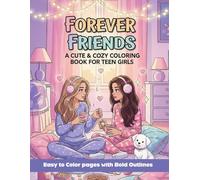 Forever Friends - A Cute & Cozy Coloring Book for Teen Girls.: Easy to Color pages with Bold Outlines