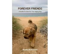 Forever Friends: A Guide to Care for Your Aging Dog
