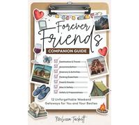 Forever Friends Companion Guide: 12 Unforgettable Weekend Getaways for You and Your Besties