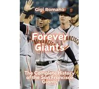 Forever Giants: The Complete History of the San Francisco Giants