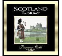 Forever Gold: Scotland the Brave