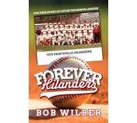 Forever Hilanders: The true story of life in the minor leagues