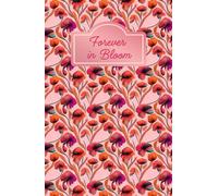 Forever in Bloom: A Notebook for Your Daily Inspiration