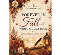 Forever in Fall Wedding Guest Book: Forever in Fall Wedding Guest Book Capture Every Signature, Wish, Memory & Moment from Your Perfect Autumn Wedding