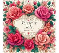 Forever In Ink: A Coloring Book Of Love And Calm (Inky Escapes Collection)