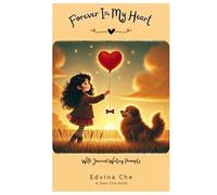 Forever In My Heart: A Gentle Guide Through Grief and Loss Story About the Death and Loss of a Pet for Kids and Children Includes BONUS Journal Pages With Writing Prompts (Dear Che Collection)