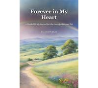 Forever in My Heart: A Guided Grief Journal for the Loss of a Beloved Pet