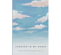 Forever in My Heart: A Healing Journal for Pregnancy & Baby Loss