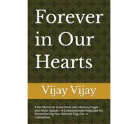 Forever in Our Hearts: A Pet Memorial Guest Book with Memory Pages and Photo Spaces - A Compassionate Keepsake for Remembering Your Beloved Dog, Cat, or Companion