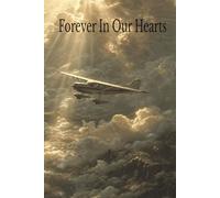 Forever In Our Hearts for pilots: Celebration of Life Guest Book (Honoring Our Loved Ones)