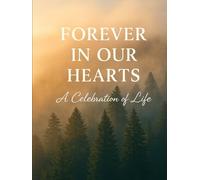 Forever in Our Hearts: Funeral Guest Book for Celebration of Life and Memorial Services 110 Pages: A Keepsake Memory Book with Sign-In, Pages for ... Memories Up to 300 Guests, Matte Cover