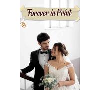 Forever in Print: An Elegant Resource for Curating Timeless Memories, Unforgettable Moments, and Thoughtful Details for Your Special Day