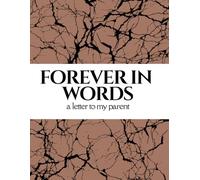 Forever in Words: A Letter to My Parent: 80 Thoughtful Prompts & Free Writing Pages to Express Love, Gratitude, and Memories with Your Parent