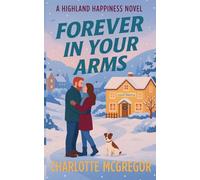 Forever in Your Arms - A Highland Happiness Novel: 1