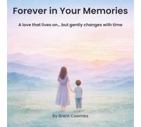 Forever in Your Memories: A love that lives on… but gently changes with time (Forever With You Series)