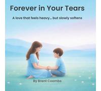 Forever in Your Tears: A love that feels heavy… but slowly softens: 2 (Forever With You Series)