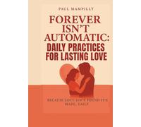 Forever Isn't Automatic: How to Build a Relationship That Lasts a Lifetime