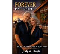 Forever Isn't Boring: From Cootie Corner to Bora Bora