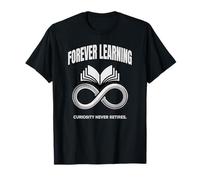 Forever Learning Curiosity Never Retire Camiseta