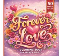 Forever Love Coloring Book: 3D Romantic Quotes & Elegant Valentine Designs to Color - A Modern Love-Themed Adult Coloring Book for Stress Relief and Relaxation