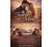 Forever Mine: A Longing-for-Love Romance Collection (The Ultimate Alison Reid Romance Collection: 15 Binge-Worthy Box Sets)