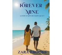 Forever Mine: A Story of Love Becoming Legacy (Love Ballads)