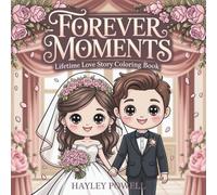 Forever Moments: Lifetime Love Story Coloring Book - 40 Heartwarming Scenes from First Hello to Happily Ever After - Cute Couple Illustrations for ... and Romantic Souls (Anime Coloring Book)