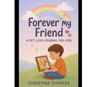 Forever My Friend: A Pet Loss Journal for Kids