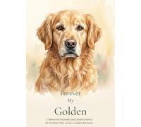 Forever My Golden: A Memorial Keepsake and Guided Journal for Families Who Loved a Golden Retriever