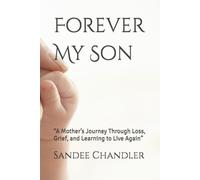 Forever My Son: “A Mother’s Journey Through Loss, Grief, and Learning to Live Again”