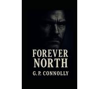 Forever North: How far would you go to save the last person who matters?