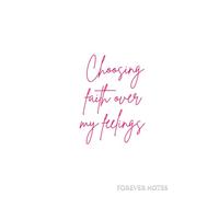 Forever Notes: Word (Choosing faith over my feelings - White & Pink)
