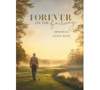 Forever on the Fairway: Golf Memorial Guest Book for Celebration of Life, Funeral Service, and Condolence Messages - 1 Guest Per Page