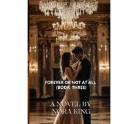 Forever, or Not at All: 3 (Vows of the Broken Billionaire)