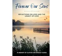 Forever Our Sons: Reflections on Loss and the Legacy of Love