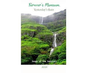 Forever’s Monsoon, Yesterday’s Rain: Songs of the Sahyadri