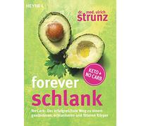 Forever schlank: No Carb: Der erfolgreichste Weg zu einem gesünderen, schlankeren und fitteren Körper - Keto + No Carb