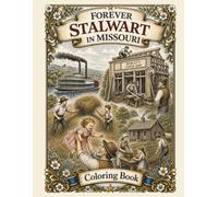Forever Stalwart in Missouri Coloring Book: A pictorial review of Pioneer Life in Missouri - Learn as you color. (Forever Stalwart Coloring Books)