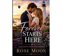 Forever Starts Here: A Billionaire Second-Chance Romance: 5 (The Billionaire Brotherhood)