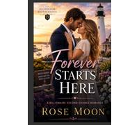 Forever Starts Here: A Billionaire Second-Chance Romance (The Billionaire Brotherhood)