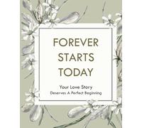 Forever Starts Today Wedding Planner and Organizer for Couple: The Complete Marriage Planning Book for the Bride & Groom